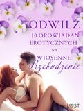 Odwilz - 10 opowiadan erotycznych na wiosenne przebudzenie