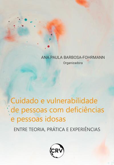 Cuidado e vulnerabilidade de pessoas com deficiências e pessoas idosas