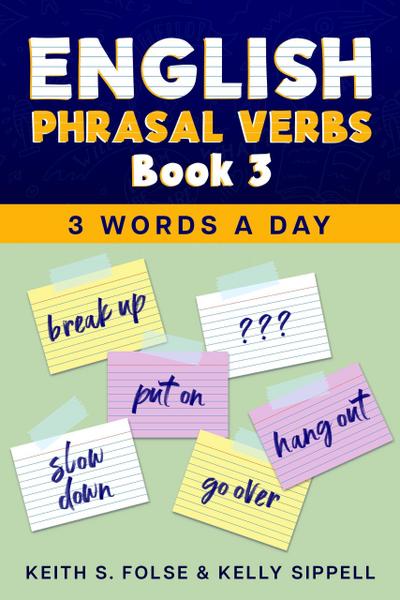 English Phrasal Verbs Book 3 (3 Words a Day, #3)