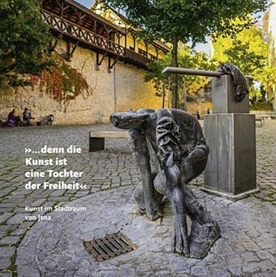 "... denn die Kunst ist eine Tochter der Freiheit"