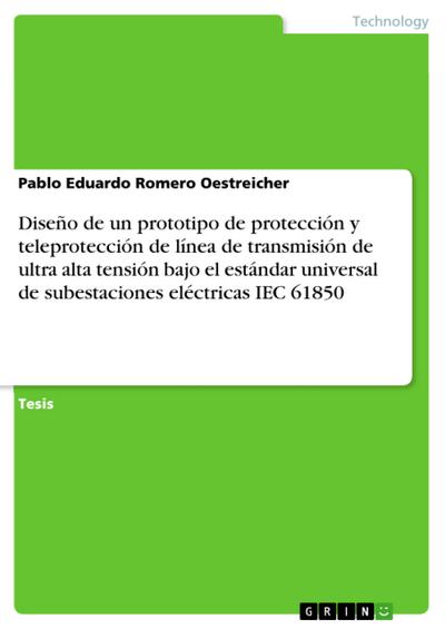 Diseño de un prototipo de protección y teleprotección de línea de transmisión de ultra alta tensión bajo el estándar universal de subestaciones eléctricas IEC 61850