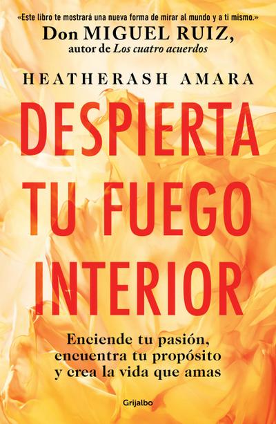 Despierta Tu Fuego Interior: Enciende Tu Pasión, Encuentra Tu Propósito Y Crea La Vida Que Amas / Awakening Your Inner Fire: A Step-By-Step Course