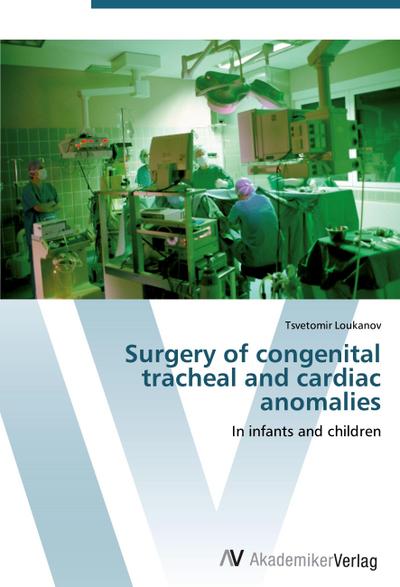 Surgery of congenital tracheal and cardiac anomalies