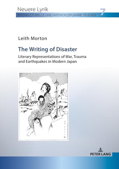 Writing of Disaster - Literary Representations of War, Trauma and Earthquakes in Modern Japan
