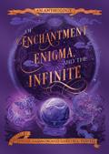 Of Enchantment, Enigma, and the Infinite