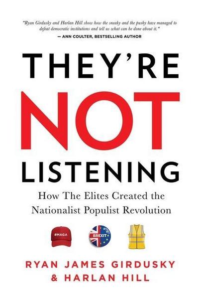 They’re Not Listening: How the Elites Created the National Populist Revolution
