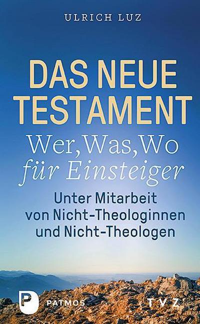 Das Neue Testament - ’Wer, Was, Wo’ für Einsteiger