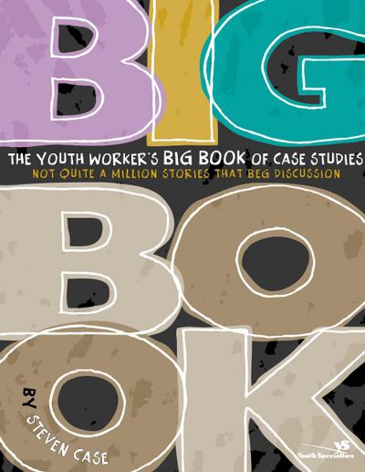 The Youth Worker’s Big Book of Case Studies