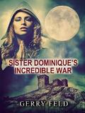 Sr. Dominique’s Incredible War