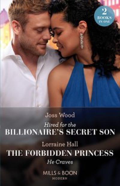 Hired For The Billionaire’s Secret Son / The Forbidden Princess He Craves