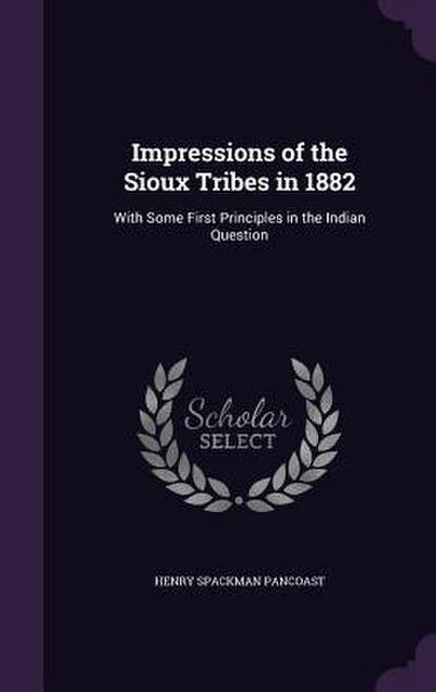 Impressions of the Sioux Tribes in 1882