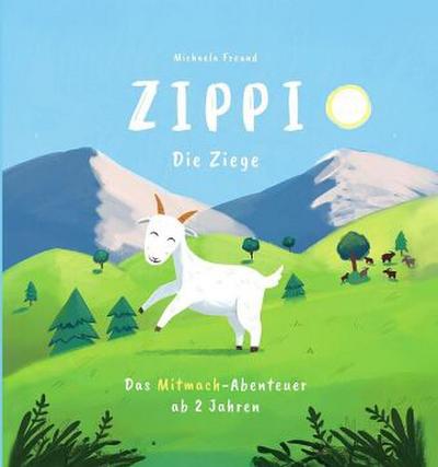 Zippi die Ziege - Das Mitmachbuch ab 2 Jahren, in dem die Kinder durch Rufen, Streicheln, Pusten und Schütteln helfen, Zippi zurück zu ihrer Herde zu bringen.