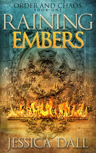 Raining Embers (Order and Chaos, #1)