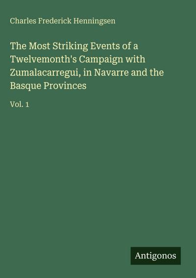 The Most Striking Events of a Twelvemonth’s Campaign with Zumalacarregui, in Navarre and the Basque Provinces