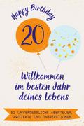 Happy Birthday 20 - Willkommen im besten Jahr deines Lebens