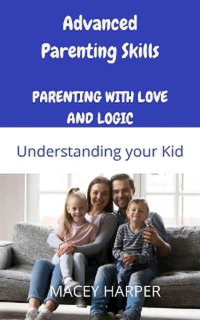Advanced Parenting Skills: Understanding your Kid