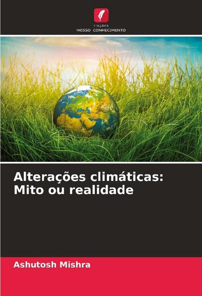 Alterações climáticas: Mito ou realidade