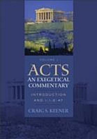 Acts: An Exegetical Commentary : Volume 1