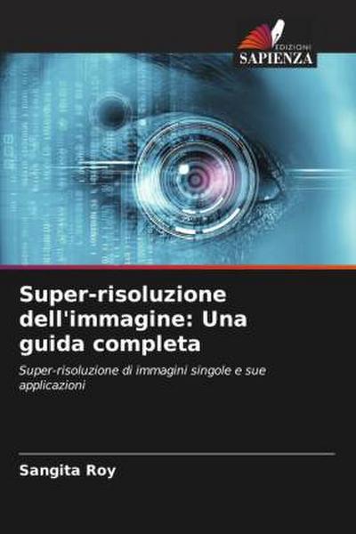 Super-risoluzione dell’immagine: Una guida completa