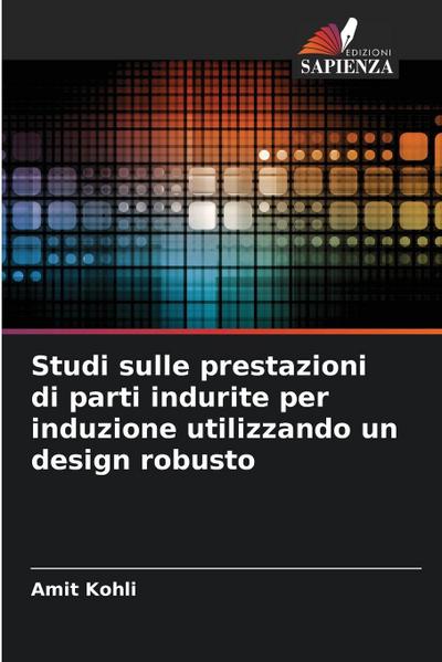 Studi sulle prestazioni di parti indurite per induzione utilizzando un design robusto