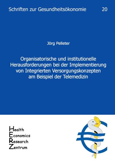 Organisatorische und institutionelle Herausforderungen bei der Implementierung von Integrierten Versorgungskonzepten am Beispiel der Telemedizin
