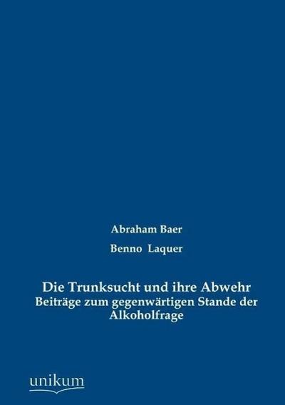 Die Trunksucht und ihre Abwehr
