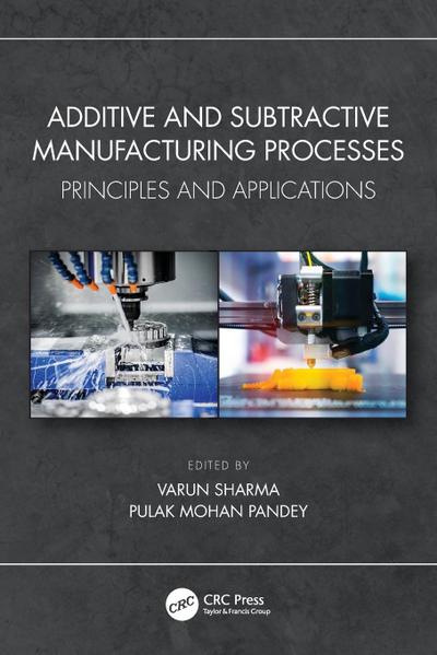 Additive and Subtractive Manufacturing Processes