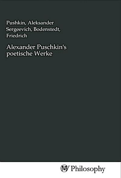 Alexander Puschkin’s poetische Werke