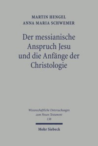 Der messianische Anspruch Jesu und die Anfänge der Christologie