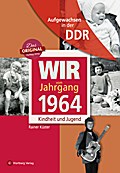 Aufgewachsen in der DDR - Wir vom Jahrgang 1964