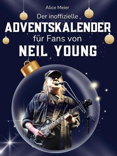 Der inoffizielle Adventskalender für Fans von Neil Young