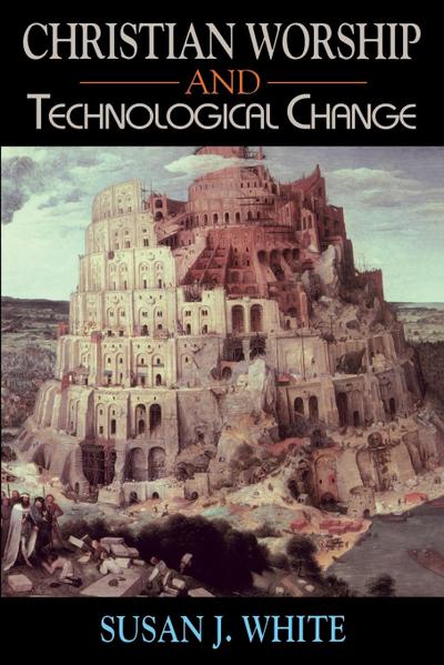 Christian Worship and Technological Change
