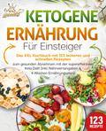 Ketogene Ernährung für Einsteiger: Das XXL Kochbuc ...