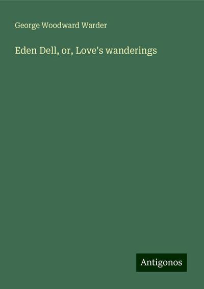 Eden Dell, or, Love’s wanderings