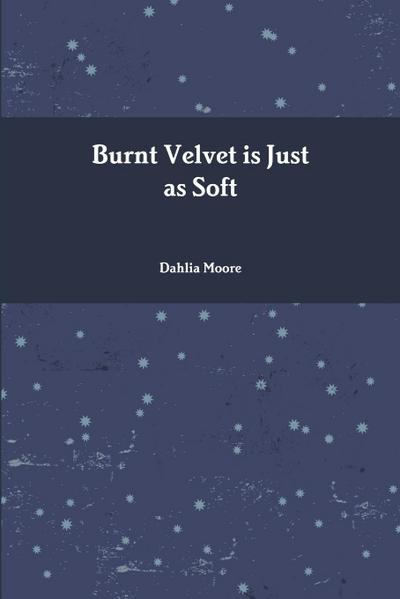 Burnt Velvet is Just as Soft