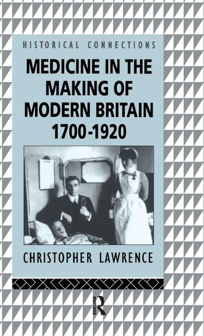 Medicine in the Making of Modern Britain, 1700-1920