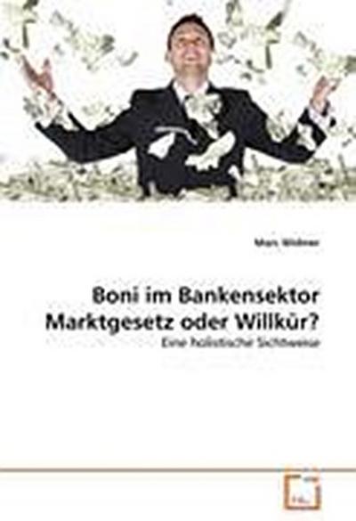 Boni im Bankensektor Marktgesetz oder Willkür?