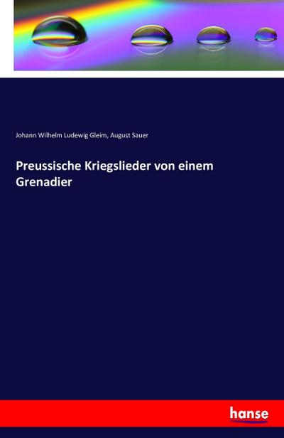 Preussische Kriegslieder von einem Grenadier - Johann Wilhelm Ludewig Gleim