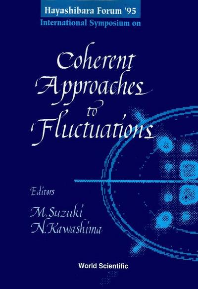 Coherent Approaches to Fluctuations - Proceedings of the Hayashibara Forum ’95