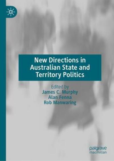 New Directions in Australian State and Territory Politics