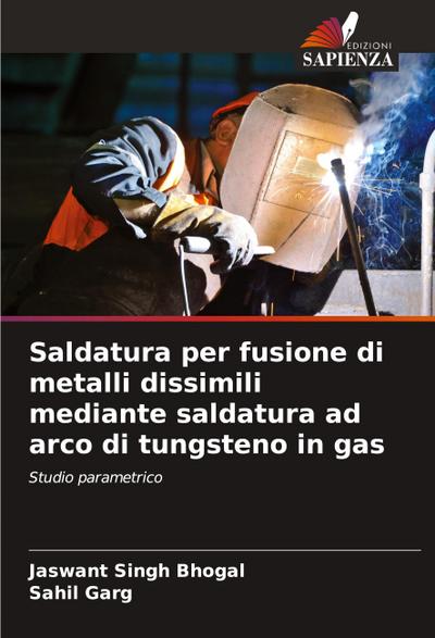 Saldatura per fusione di metalli dissimili mediante saldatura ad arco di tungsteno in gas