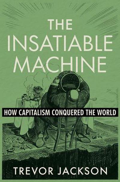 The Insatiable Machine
