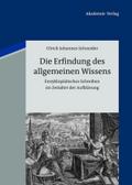 Die Erfindung des allgemeinen Wissens: Enzyklopädisches Schreiben im Zeitalter der Aufklärung Ulrich Johannes Schneider Author