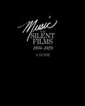 Music for Silent Films 1894-1929