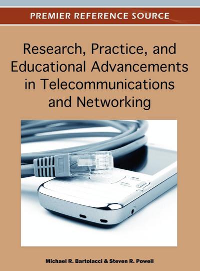 Research, Practice, and Educational Advancements in Telecommunications and Networking
