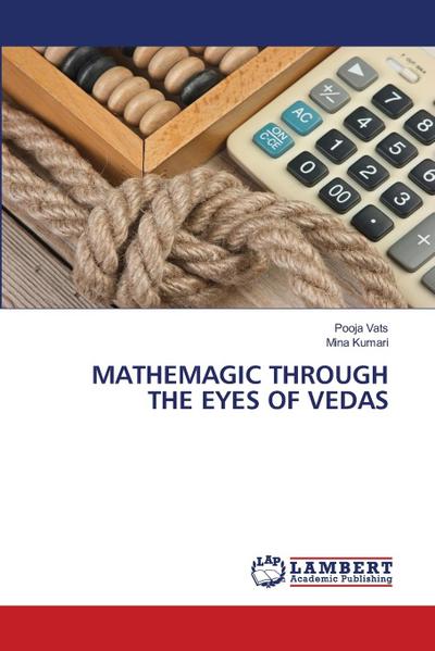 MATHEMAGIC THROUGH THE EYES OF VEDAS