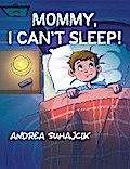 Mommy, I Can’t Sleep!