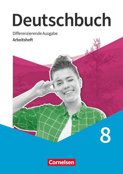 Deutschbuch 8. Schuljahr - Sprach - und Lesebuch - Arbeitsheft mit Lösungen