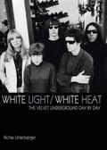 White Light/White Heat: The Velvet Underground Day-By-Day