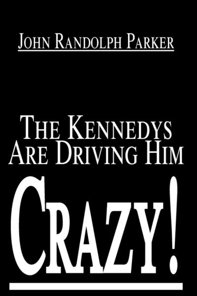 The Kennedys Are Driving Him Crazy!